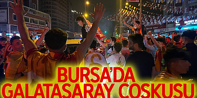 Galatasaray’ın şampiyonluğu Bursa’da coşkuyla kutlandı